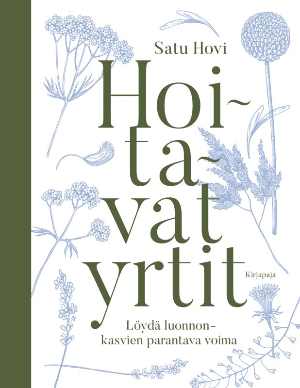 Hoitavat yrtit - Löydä luonnonkasvien parantava voima, Satu Hovi