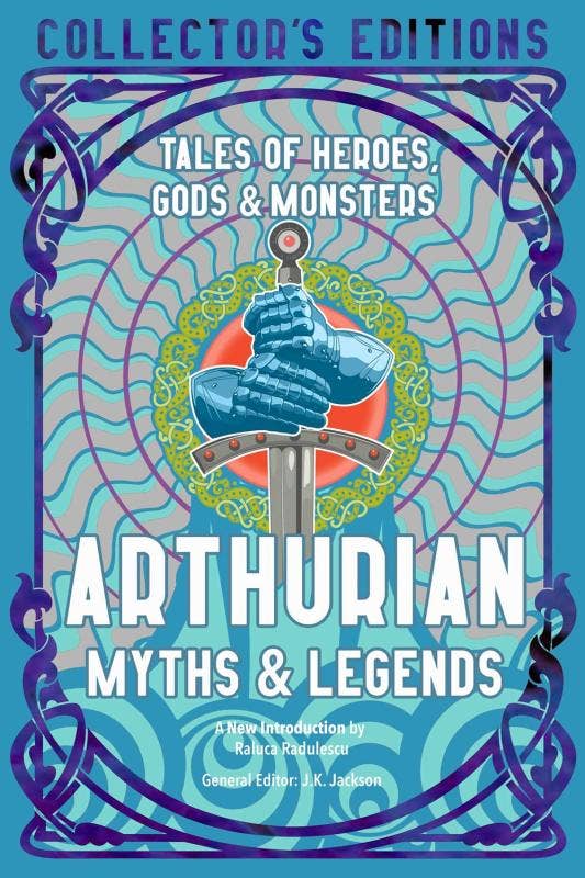 Arthurian Myths & Legends (Collector's Edition) - J. K. Jackson