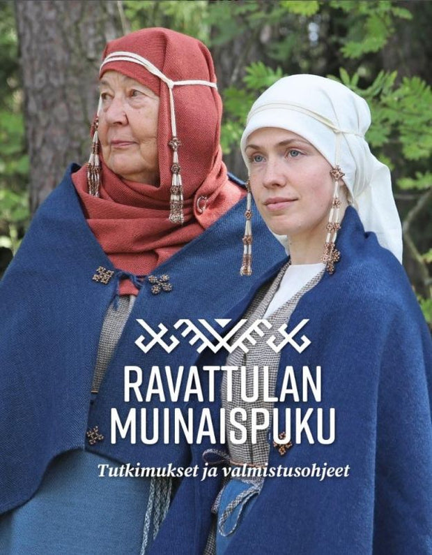 Ravattulan muinaispuku - The Ravattula ancient costume - Riikonen Jaana ja Ruohonen Juha