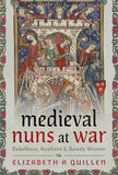Medieval Nuns at War: Rebellious, Resilient and Rowdy Women cover image