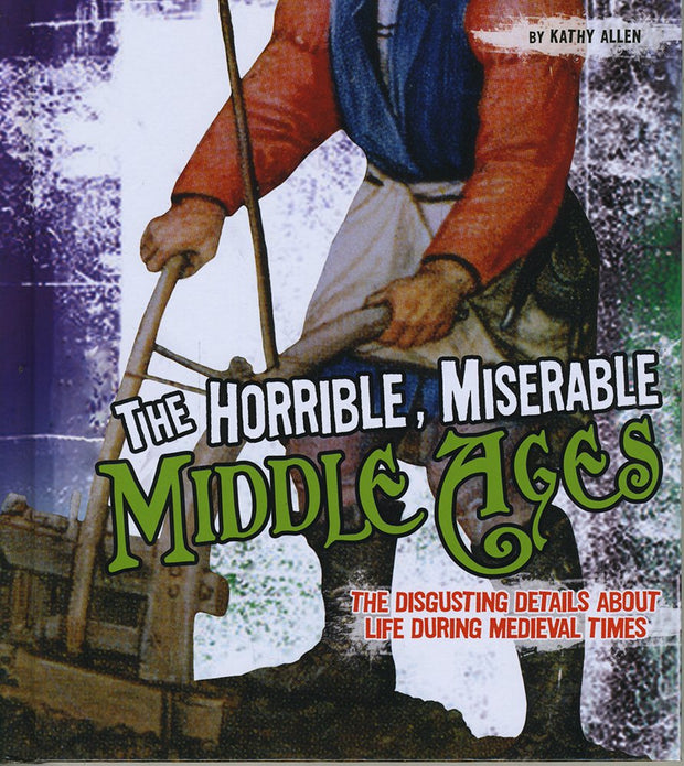 The Horrible, Miserable Middle Ages (Fact Finders: Disgusting History) cover image