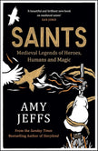 Saints: Medieval Legends of Heroes, Humans and Magic cover image