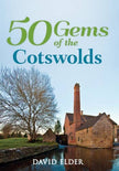 50 Gems of the Cotswolds: History & Heritage Iconic Places - David Elder
