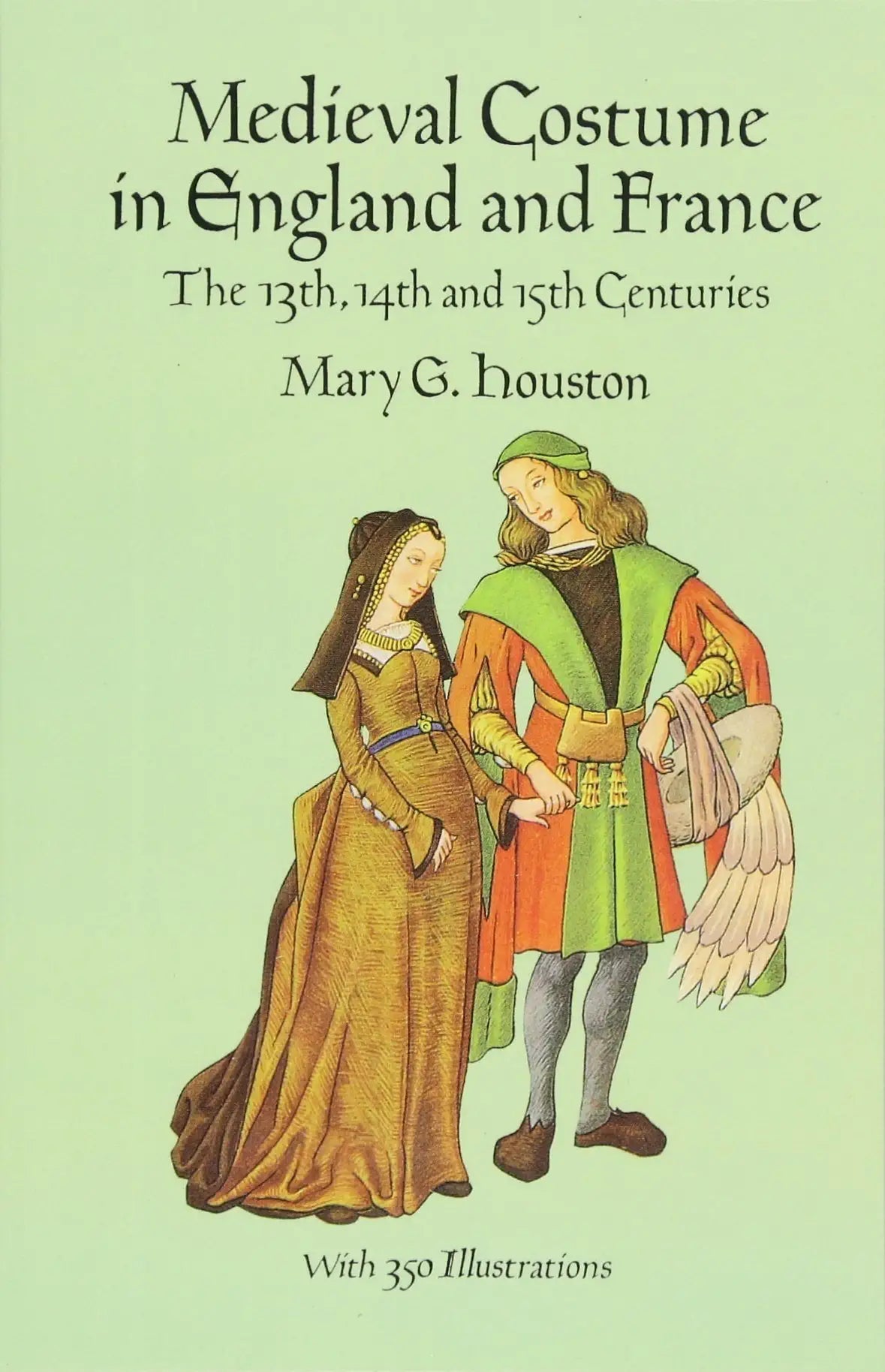 Medieval Costume in England and France: The 13th, 14th and 15th Centuries - Mary G. Houston - Tarotpuoti